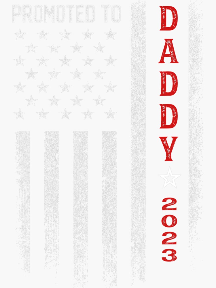 Patriotic S Promoted To Daddy Est 2023 First Time Dad Shirt