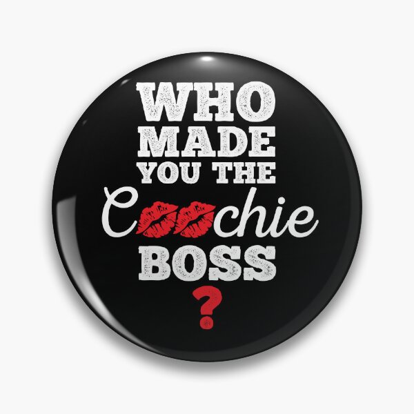 Item preview, Who Made You The Coochie Boss? designed and sold by peacefulcreator.