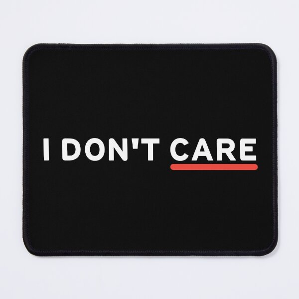 Item preview, I Don't Care  designed and sold by Mawter.