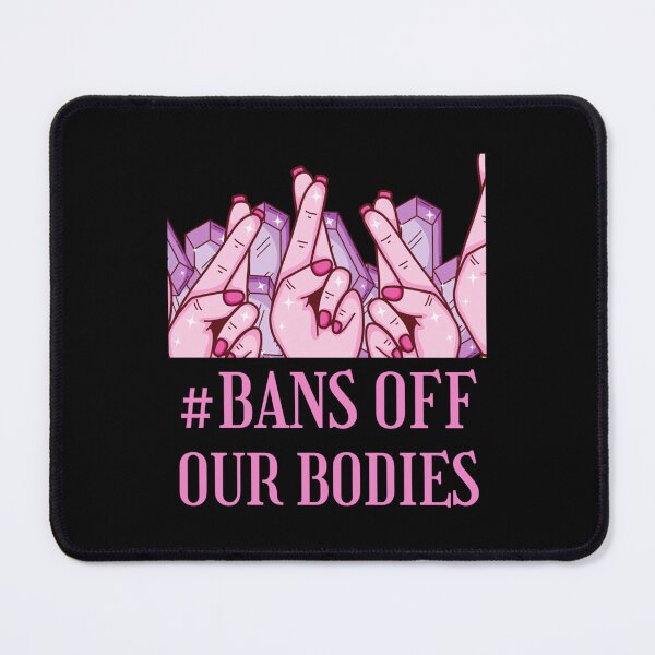 Item preview, Bans Off Our Bodies designed and sold by coiledeggoo.