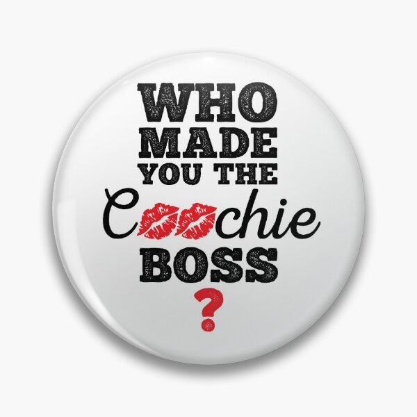 Item preview, Who Made You The Coochie Boss?  designed and sold by peacefulcreator.