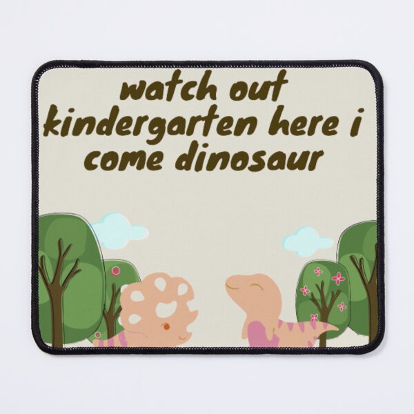 Item preview, Watch out kindergarten here i come dinosaur designed and sold by R&C.