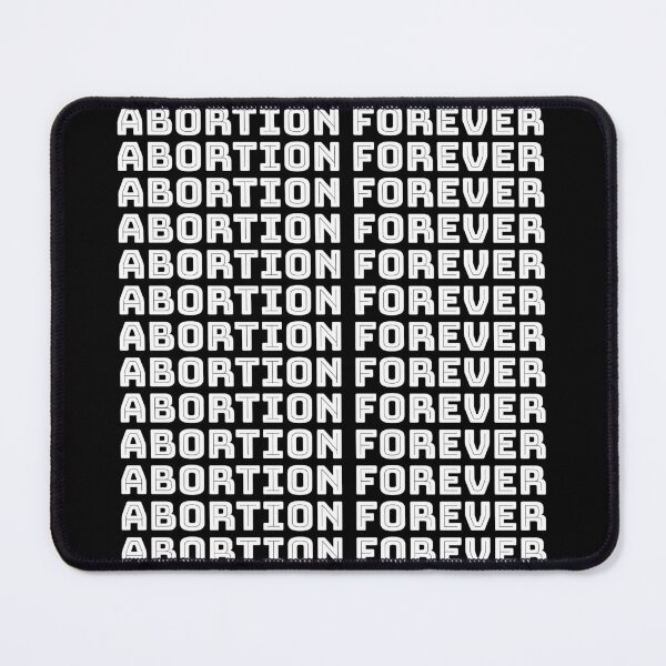 Item preview, Abortion Forever designed and sold by NickiPost.