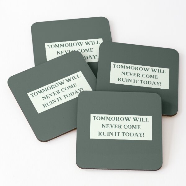 Item preview, Tomorrow Will Never Come Ruin It Today! redbubble funny tshirts designed and sold by estheticianart.
