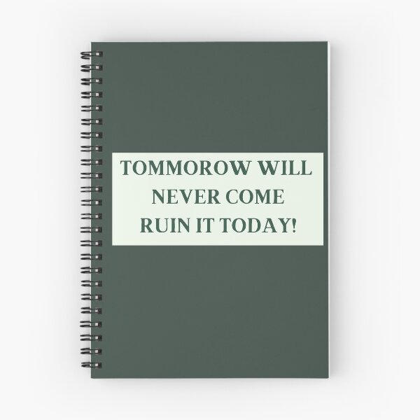 Item preview, Tomorrow Will Never Come Ruin It Today! redbubble funny tshirts designed and sold by estheticianart.