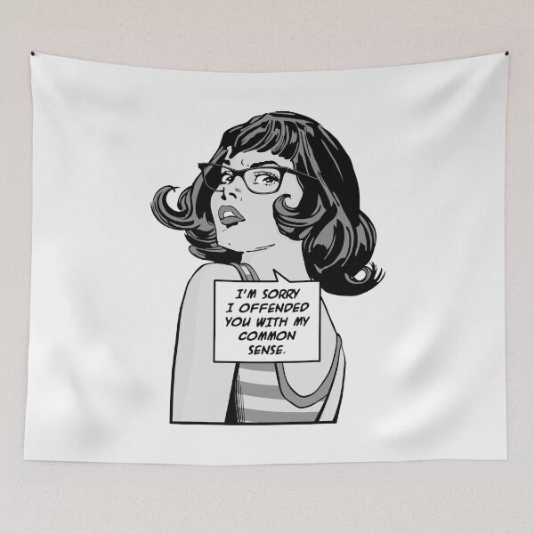Item preview, I'm Sorry I Offended You With My Common Sense Pop Art Girl designed and sold by GrandeDuc.