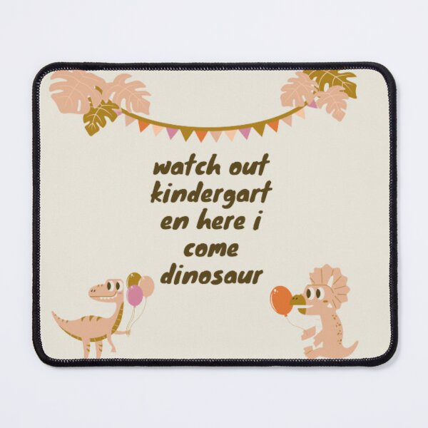 Item preview, Watch out kindergarten here i come dinosaur designed and sold by R&C.