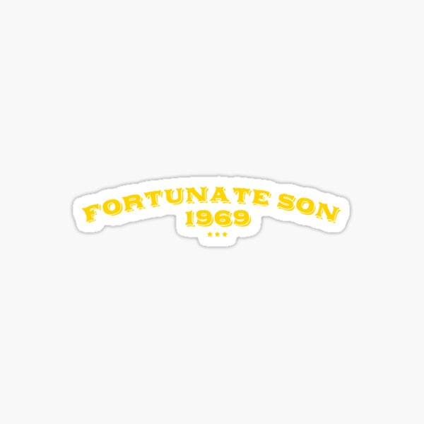 "Fortunate Son, Creedence Clearwater Revival Quote 2" Sticker for Sale