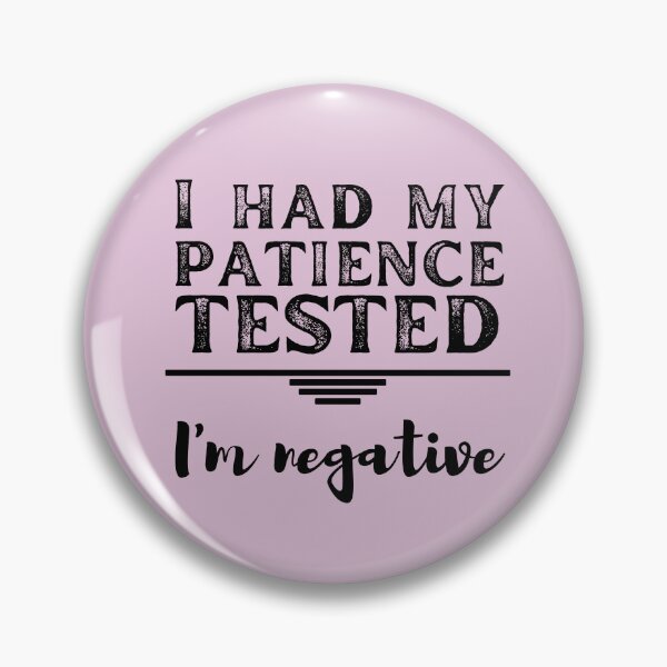 Item preview, I had my patience tested. I'm negative designed and sold by RunningOnFumes.