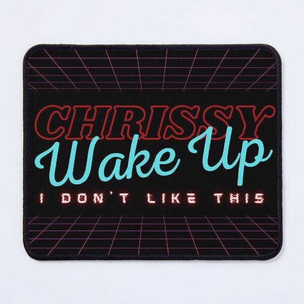 Item preview, Chrissy Wake Up, I Don't Like This! designed and sold by peacefulcreator.