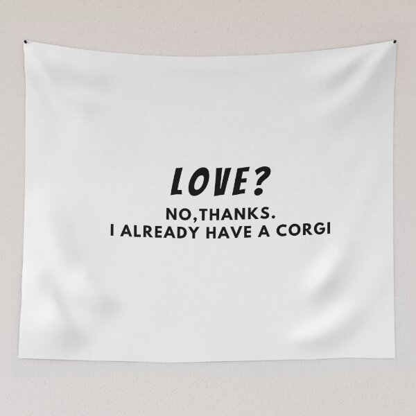 Item preview, Love? No, thanks. I Already have a corgi designed and sold by T-Look.