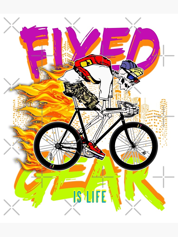 Fixed gear, Fixed gear is ilfe, (W) Art Print