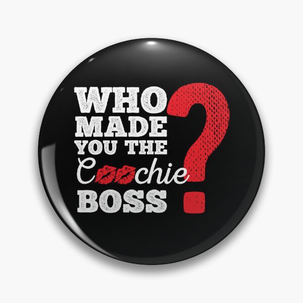 Item preview, Who Made You The Coochie Boss? designed and sold by peacefulcreator.