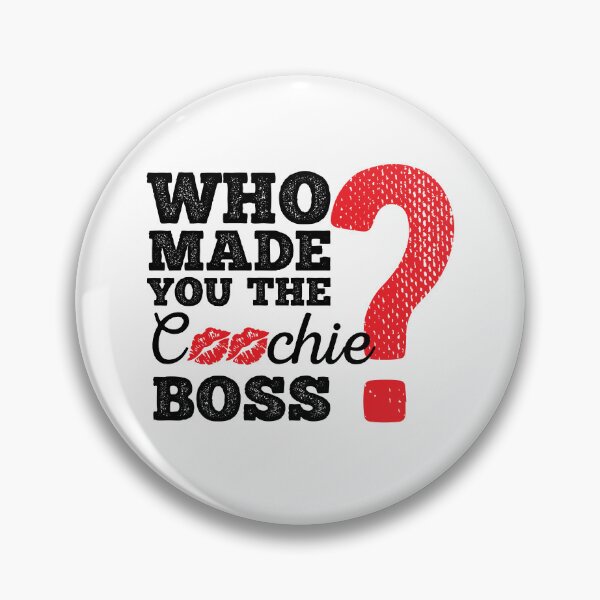 Item preview, Who Made You The Coochie Boss?  designed and sold by peacefulcreator.