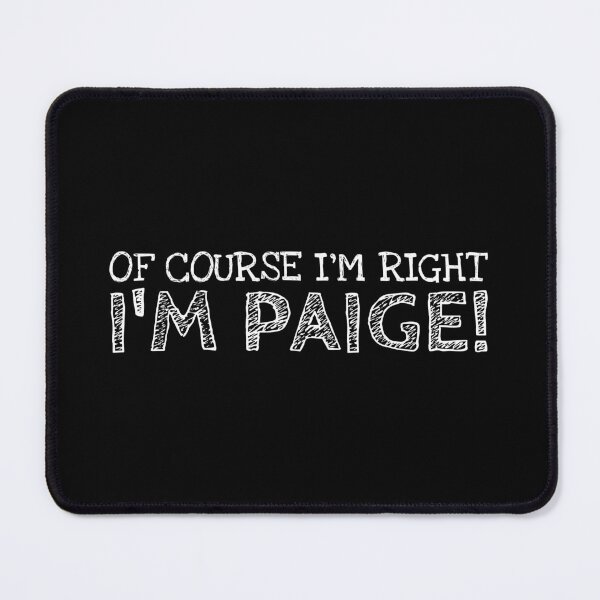 Item preview, Of Course I’m Right I’m Paige Funny Personalized Name designed and sold by MariosNydras.