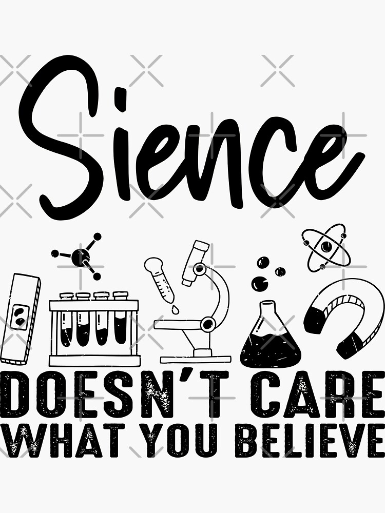 "science doesn't care what you believe" Sticker for Sale by AdelDa19 Redbubble