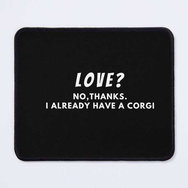Item preview, Love? No, thanks. I Already have a corgi designed and sold by T-Look.