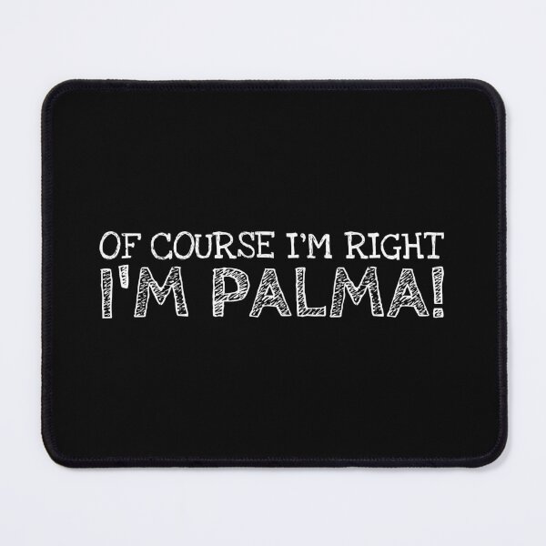Item preview, Of Course I’m Right I’m Palma Funny Personalized Name designed and sold by MariosNydras.