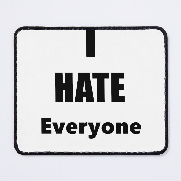 Item preview, I Hate Everyone designed and sold by imphavok.