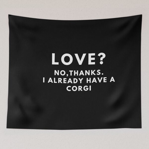 Item preview, Love? No, thanks. I Already have a corgi designed and sold by T-Look.