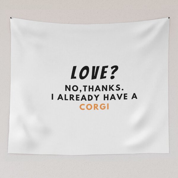 Item preview, Love? No, thanks. I Already have a corgi designed and sold by T-Look.