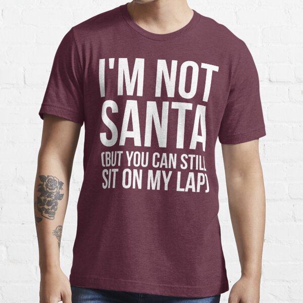 But You Can Still Sit On My Lap Mens T Shirts Redbubble