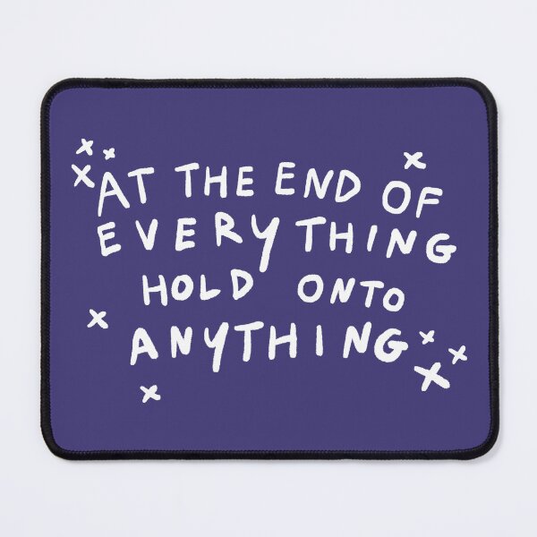 Item preview, At the end of everything hold onto anything  designed and sold by Pottsfield-CM.