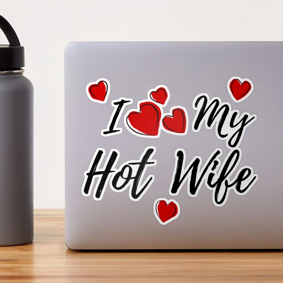 I Love My HotWife Sticker for Sale by geekydesigner