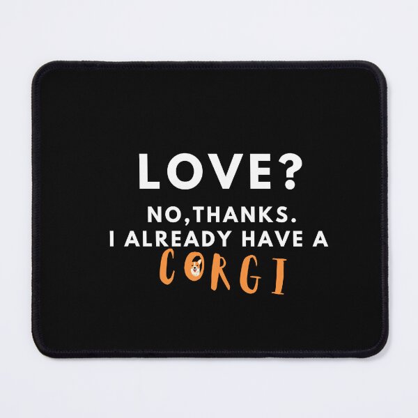 Item preview, Love? No, thanks. I Already have a corgi designed and sold by T-Look.