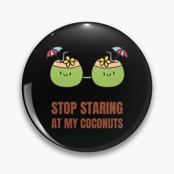 Item preview, Funny Coconut Boobs Stop Staring At My Coconuts designed and sold by Nepaz-Designs.