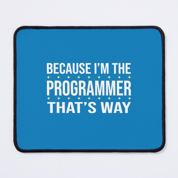 Item preview, BECAUSE I'M THE PROGRAMMER THAT'S WAY  designed and sold by LOGPRO.
