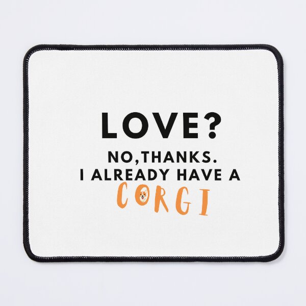 Item preview, Love? No, thanks. I Already have a corgi designed and sold by T-Look.