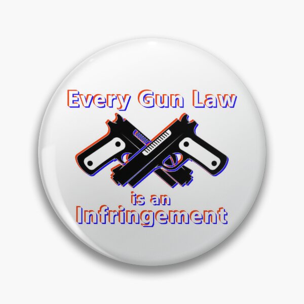 Item preview, Every Gun Law Is An Infringement * designed and sold by Sarcasmagic.