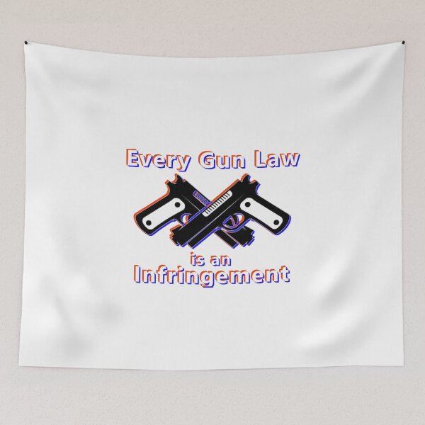 Item preview, Every Gun Law Is An Infringement * designed and sold by Sarcasmagic.