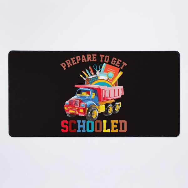 Item preview, Back To School Prepare To Get Schooled Dump Truck designed and sold by Buyeseoshop.