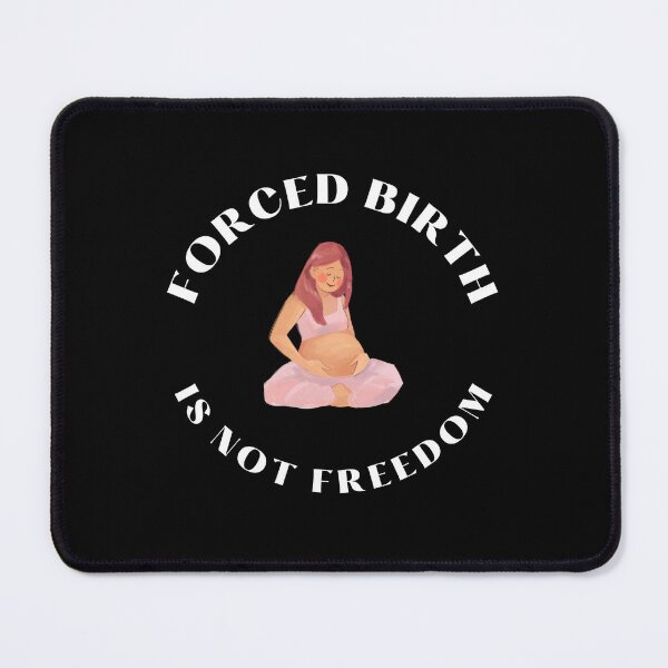 Item preview, Forced birth is not freedom designed and sold by Wanc Designs.