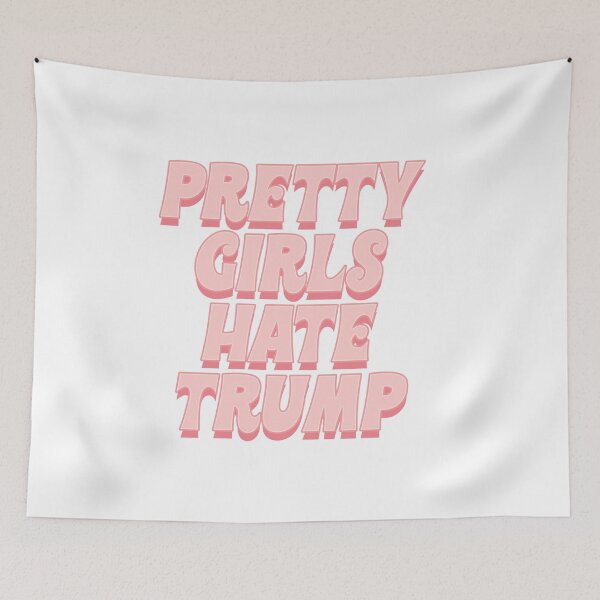 Item preview, pretty girls HATE trump designed and sold by Claire Dougherty.