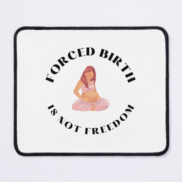 Item preview, Forced birth is not freedom designed and sold by Wanc Designs.