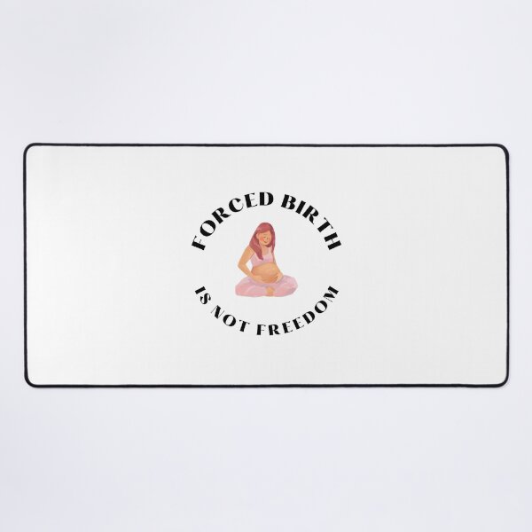Item preview, Forced birth is not freedom designed and sold by Wanc Designs.