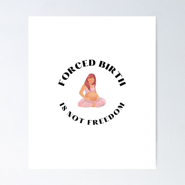 Item preview, Forced birth is not freedom designed and sold by Wanc Designs.