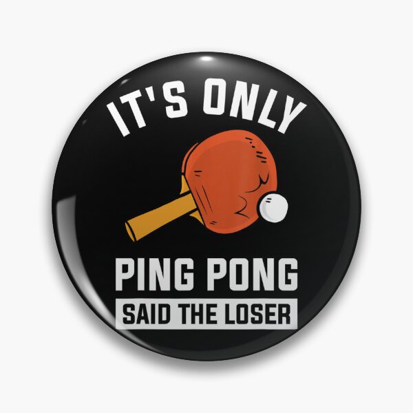 Item preview, It's Only Ping Pong Said The Loser  designed and sold by nedrae.