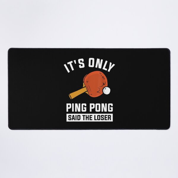 Item preview, It's Only Ping Pong Said The Loser  designed and sold by nedrae.