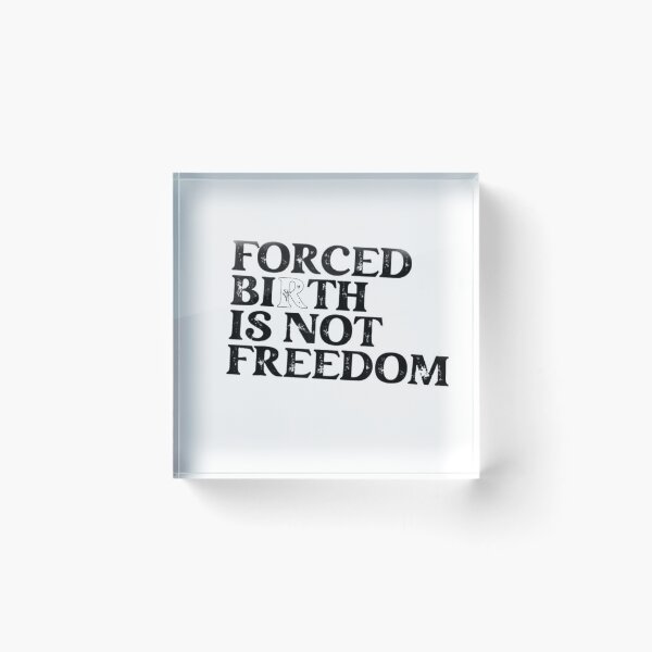 Item preview, Forced Birth Is Not Freedom designed and sold by aminenouioui.
