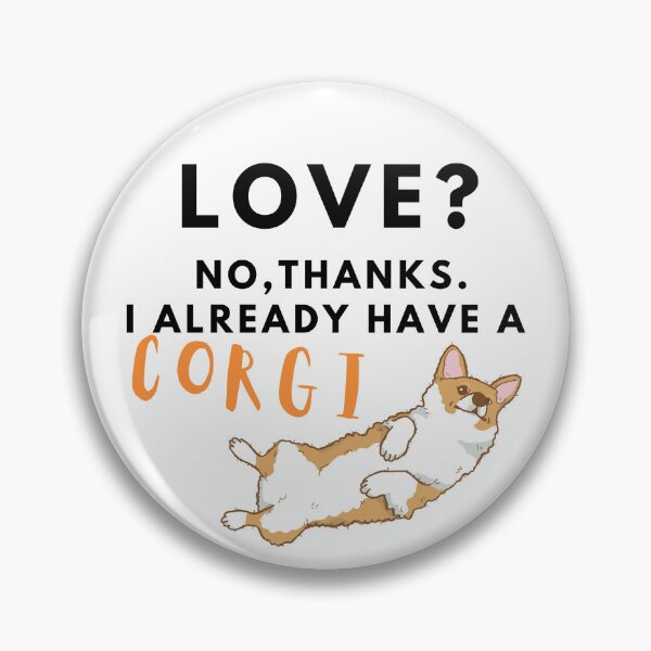 Item preview, Love? No, thanks. I Already have a corgi designed and sold by T-Look.