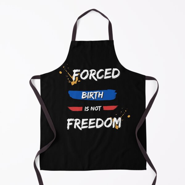Item preview, Forced birth is not freedom designed and sold by Wanc Designs.