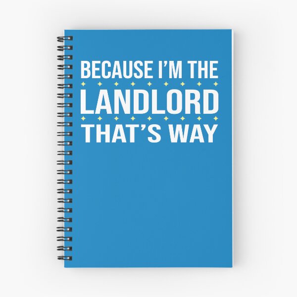 Item preview, BECAUSE I'M THE LANDLORD THAT'S WAY  designed and sold by LOGPRO.