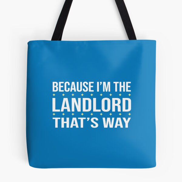 Item preview, BECAUSE I'M THE LANDLORD THAT'S WAY  designed and sold by LOGPRO.