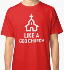 Like a God Church T-Shirt Classic T-Shirt