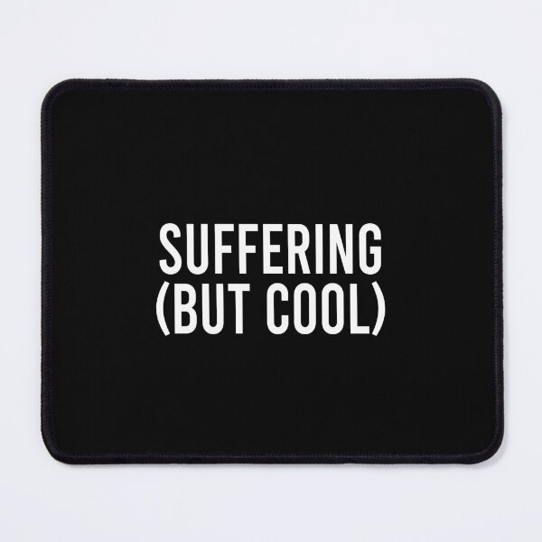 Item preview, Suffering but cool designed and sold by QueendarChanse.