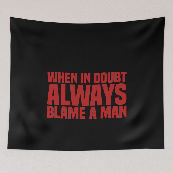 Item preview, When in doubt always blame a man designed and sold by QueendarChanse.